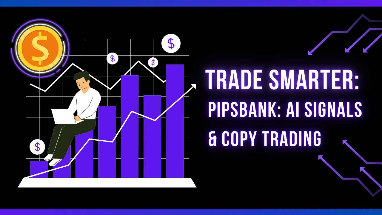 PipsBank: AI Trading Signals, Copy Trading & Academy
